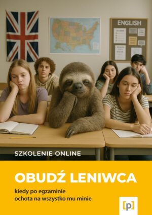 NAGRANIE: Szkolenie online - Obudzić leniwca, kiedy po egzaminie ochota na wszystko mu minie