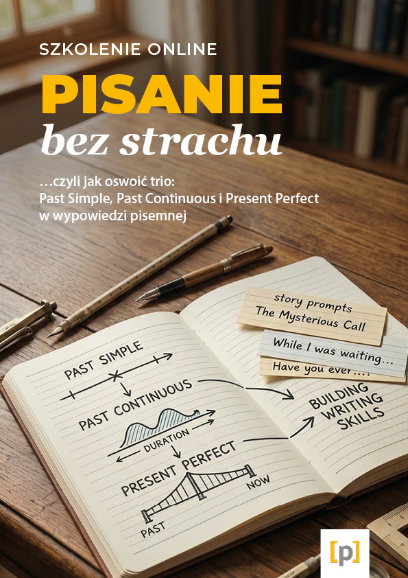 Szkolenie online: Pisanie bez strachu (Past Simple, Past Continous, Present Perfect) – NAGRANIE